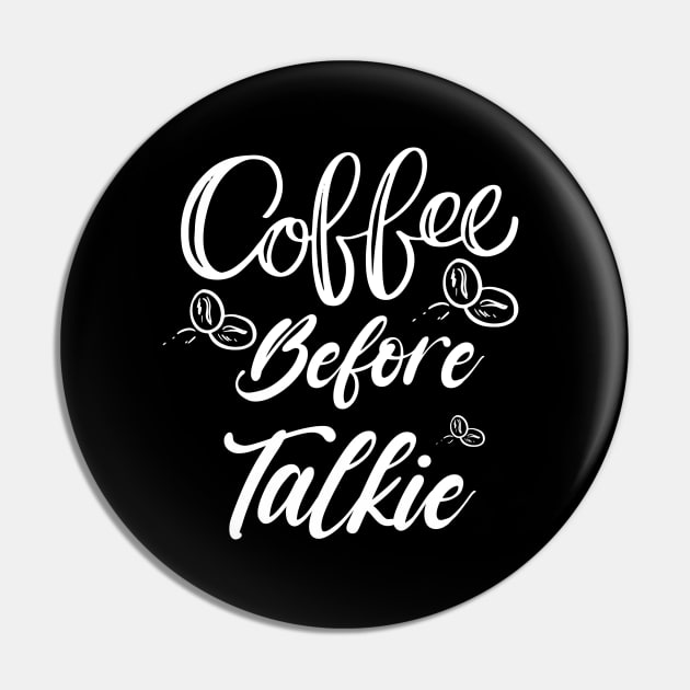 Coffee Before Talkie Shirt, Best Coffee Lover Shirt, coffe lover gift shirt, Coffee morning Pin by dianoo