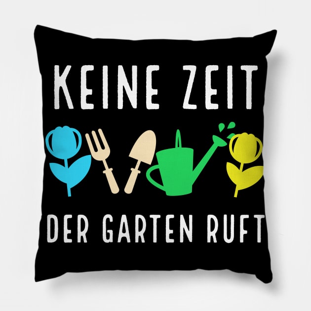 Keine Zeit der Garten Ruft Gärtner Hobbygärtner Pillow by Foxxy Merch