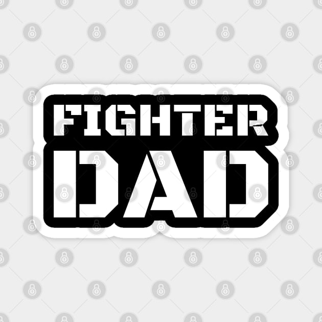 The Fighter Dad - Perfect Gift for the Fighter Dad in Father's Day Magnet by Cool Teez