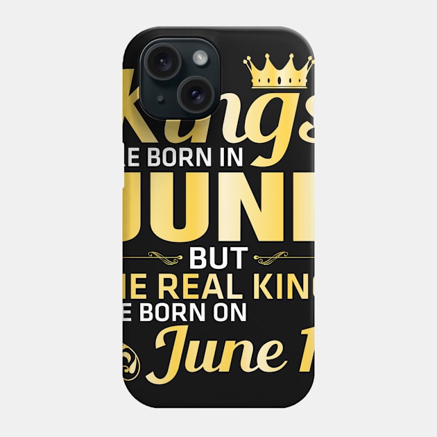 King Are Born In June But The Real Kings Are Born On June 13 Happy Birthday Papa Daddy Brother Son Phone Case by Vietstore18