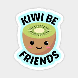 Kiwi Be Friends - Kiwi Pun Magnet