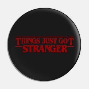 Things Just Got Stranger Pin