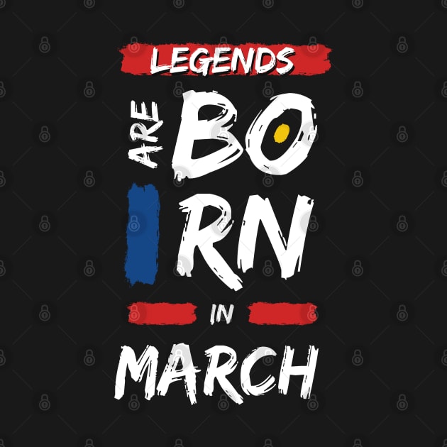 Legends are Born in March (WHITE Font) by Xtian Dela ✅