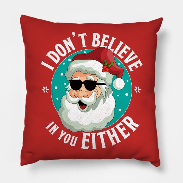 I Don't Believe In You Either Santa Funny Christmas Xmas Pillow by OrangeMonkeyArt