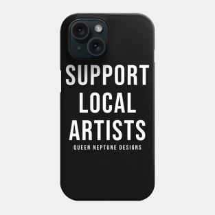 Support Local Artists Phone Case