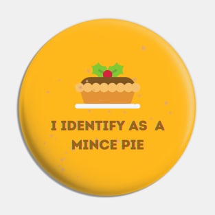 I Identify as a Mince Pie Pin