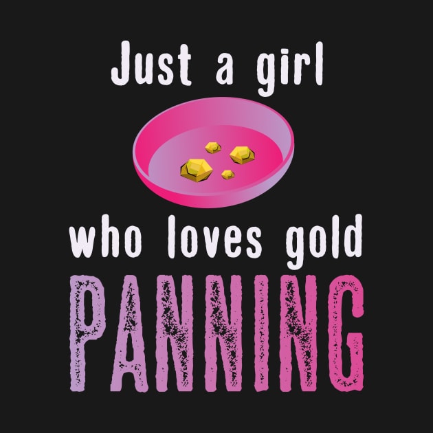 Gold Panning Girl Quote | Gold Rush Girls Women by DesignatedDesigner