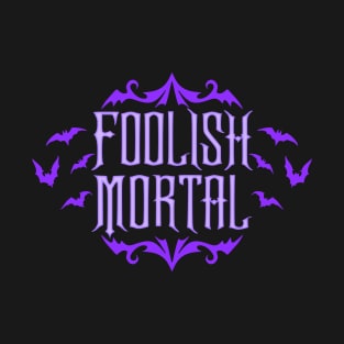 Foolish Mortal Purple T-Shirt