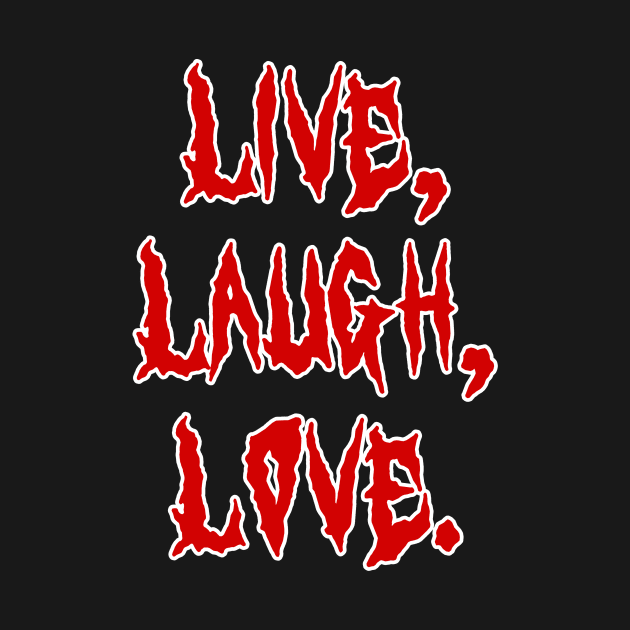 Live, laugh, love death heavy metal design by Captain-Jackson