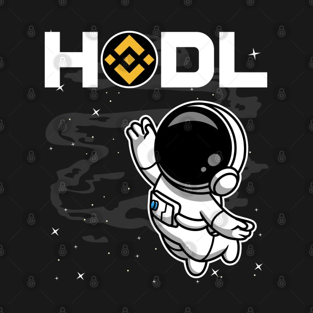 HODL Astronaut Binance BNB Coin To The Moon Crypto Token Cryptocurrency Blockchain Wallet Birthday Gift For Men Women Kids by Thingking About