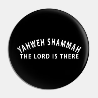 Yahweh Shamma The Lord Is There Inspirational Christians Pin