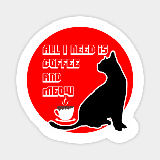 All i need is coffee and meow Magnet