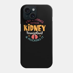 Living With A Kidney Transplant and Rocking It Phone Case