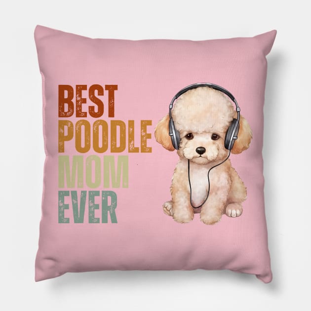 Best Poodle Mom Ever Funny Puppy Poodle Dog Lover Pillow by Just Me Store