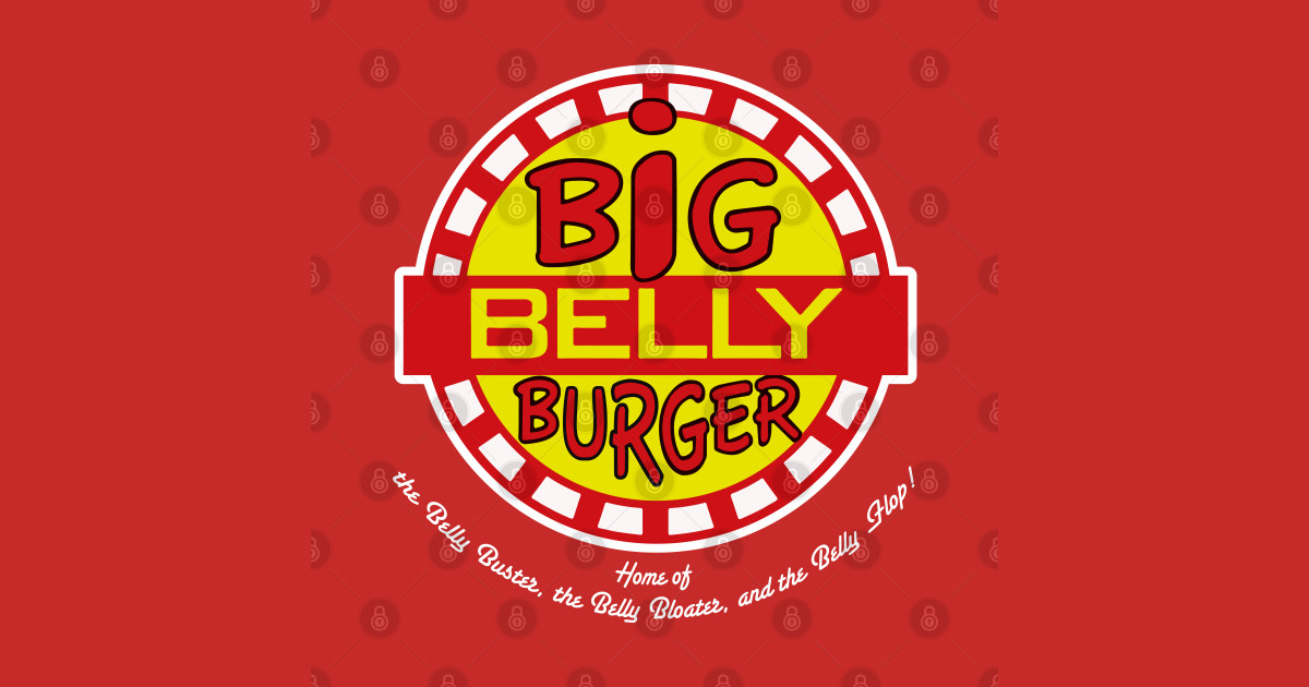 Home of The Big Belly Burger - Big Belly Burger - T-Shirt | TeePublic
