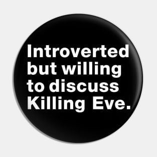 Introvert but willing to discuss Killing Eve Pin