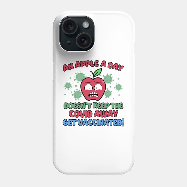 An Apple a Day Doesn't Keep The Covid Away Get Vaccinated! Phone Case by Mesyo