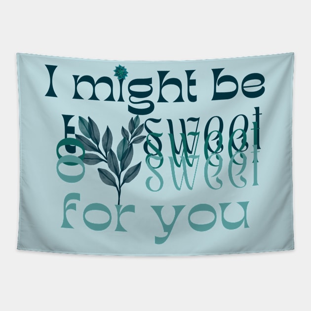 I might be too sweet for you - Glass Green Tapestry by SalxSal