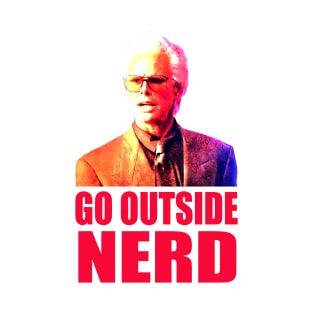 go outside nerd T-Shirt
