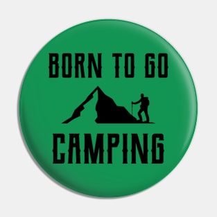 BORN TO GO CAMPING Pin