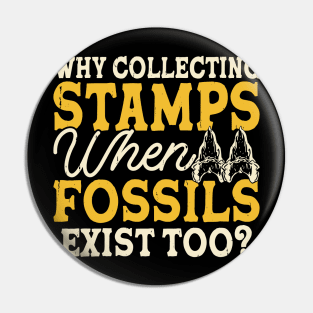 Why Collecting Stamps When Fossils Exist Too T shirt For Women Pin