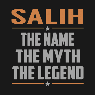 SALIH The Name The Myth The Legend T-Shirt