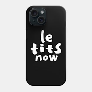 Le Tits Now - Funny Christmas Saying - White Text Phone Case