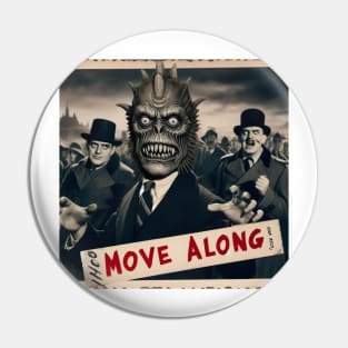 Move along monster Pin