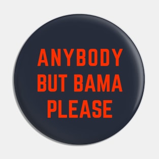 Anybody But Bama Please Alabama Pin