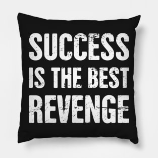 Success Is The Best Revenge Pillow