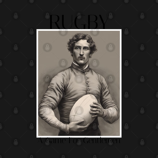 Rugby - A game for gentlemen by ArtShare