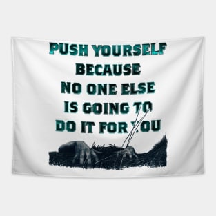 push yourself. Tapestry