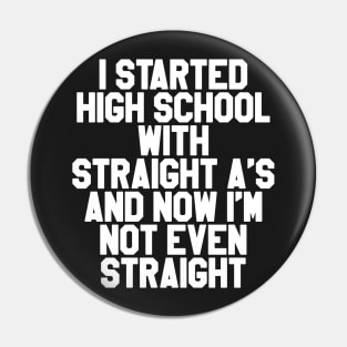 I Started High School Pin