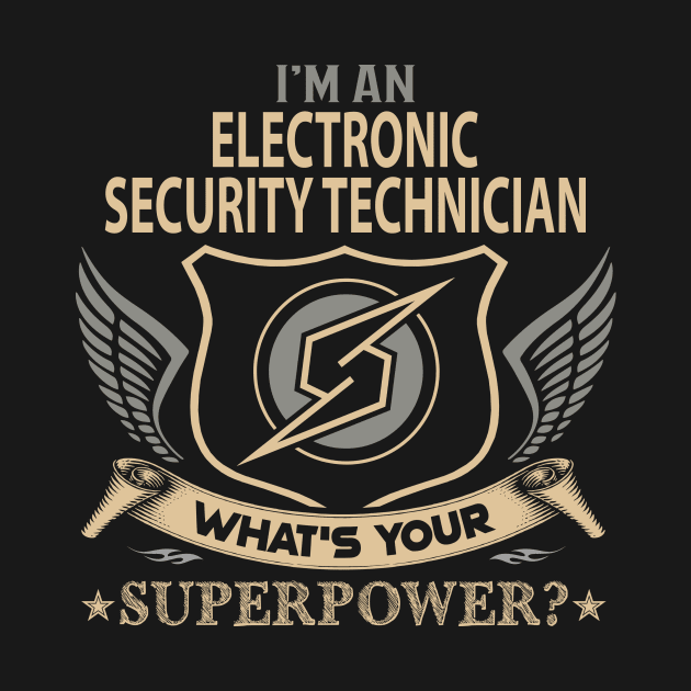 Electronic Security Technician T Shirt - Superpower Gift Item Tee by Cosimiaart