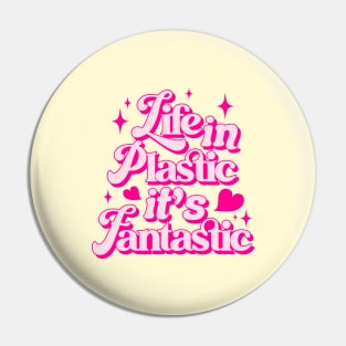 Life In Plastic It's Fantastic - Barbiecore Aesthetic Pin