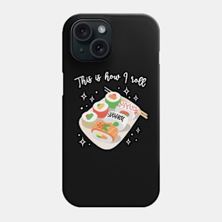 This is How I Roll - Cute Sushi Phone Case