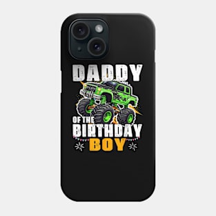 Daddy Of The Birthday Boy Monster Truck Birthday Family Phone Case