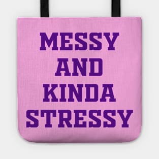 Messy Kinda Stressy Tote