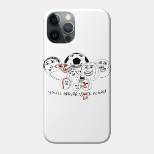 Youll Never Walk Alone Phone Cases Iphone And Android Teepublic