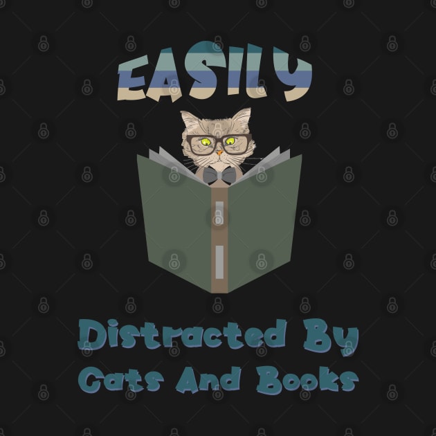 Easily Distracted By Cats And Books by SbeenShirts