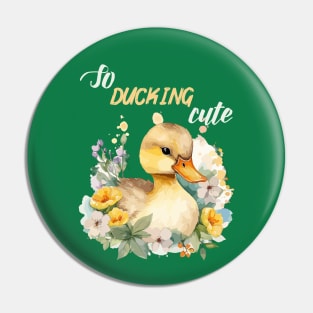 So ducking cute, funny sayings Pin