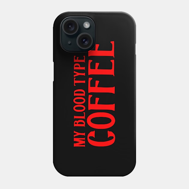 My Blood Type is Coffee Phone Case by PeppermintClover