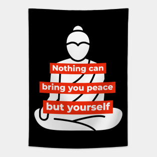 Nothing can bring you peace but yourself - Buddha-like mindset Tapestry