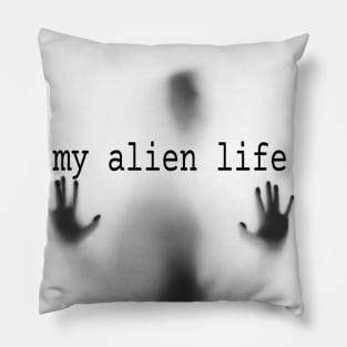 my alien life Pillow