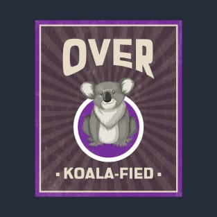 over koala-fied T-Shirt