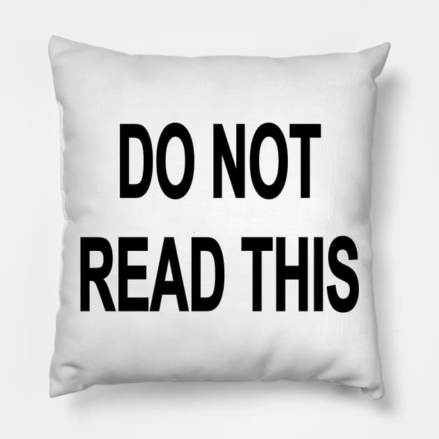 DO NOT READ THIS 01 Pillow by JulianFJones01