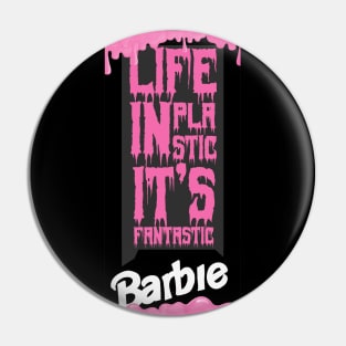 Life in Plastic, it's Fantastic Pin