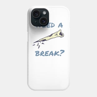 Need a break? Phone Case