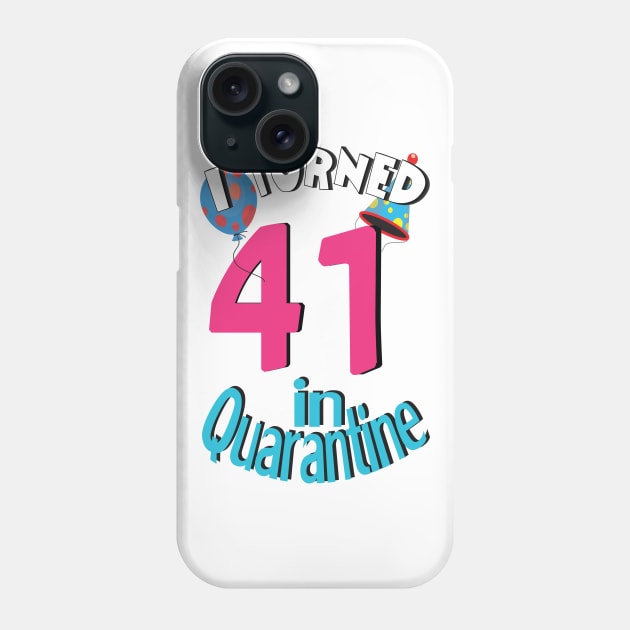 I turned 41 in quarantined Phone Case by bratshirt