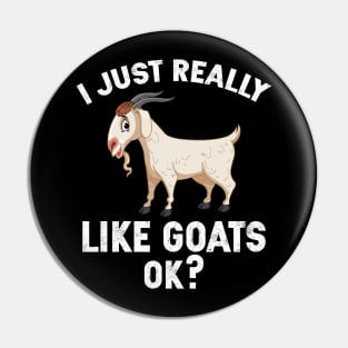 i just like goats ok t-shirt Pin